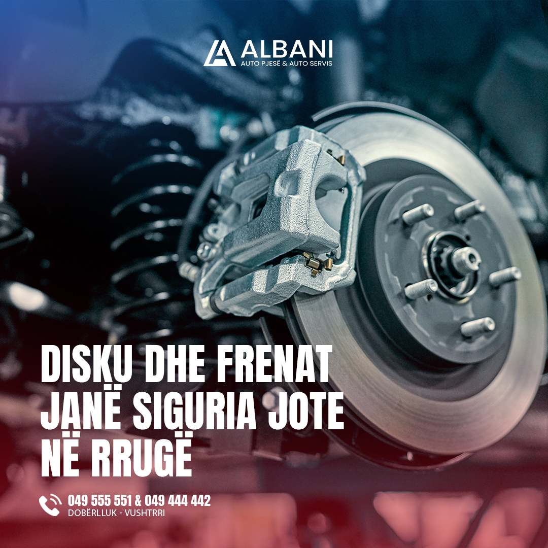 Disqet dhe frenat janë siguria jote kryesore në rrugë