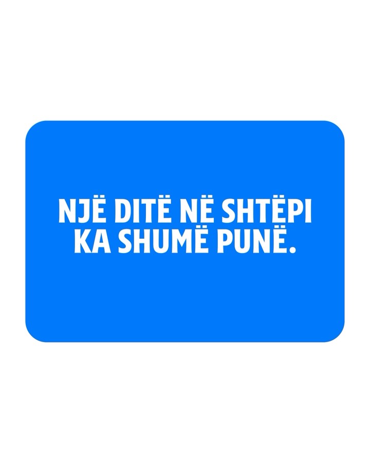 Shtëpia ka plot punë, po s’ke pse me i bo ti!