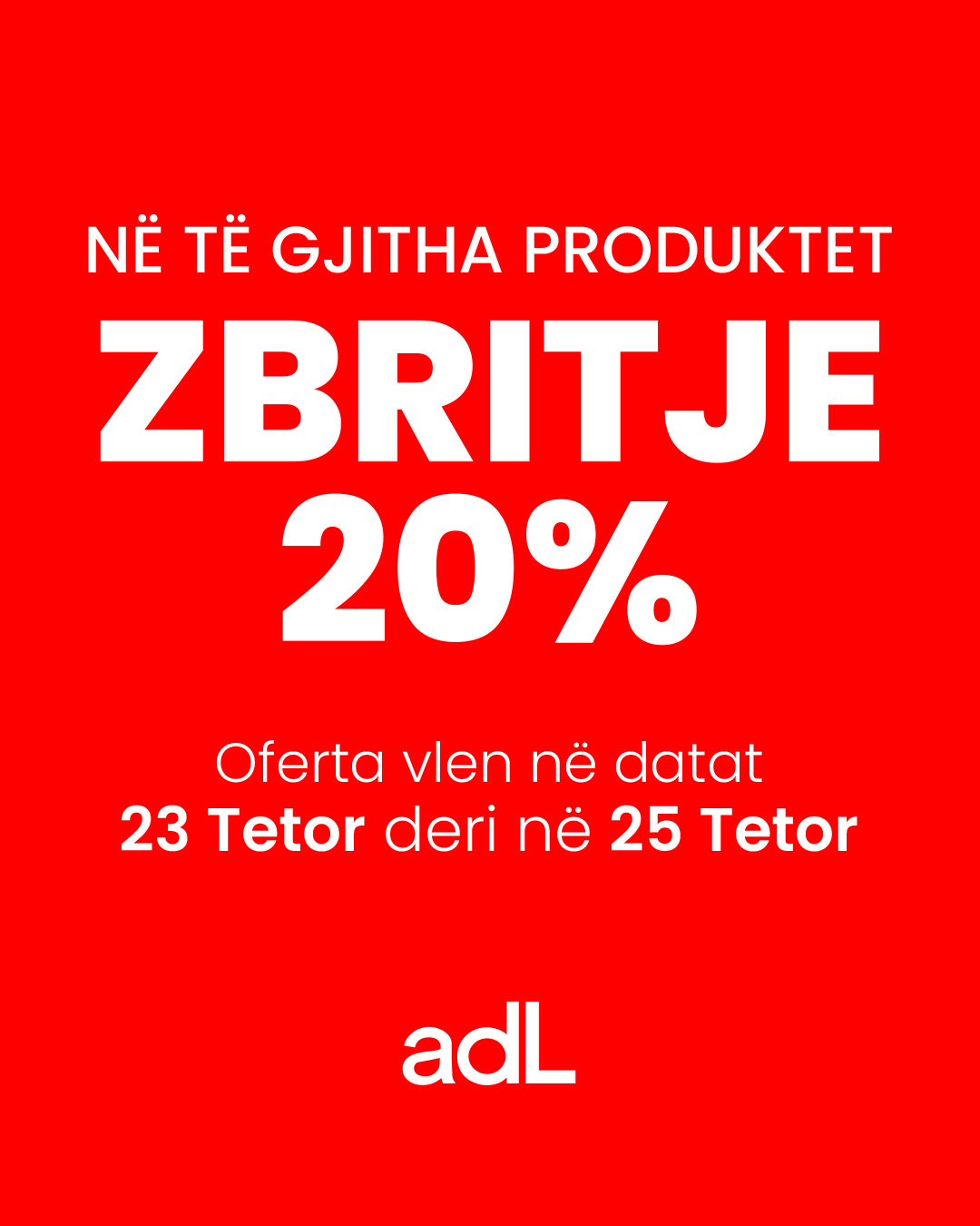 Përfitoni 20% zbritje në të gjitha produktet adL