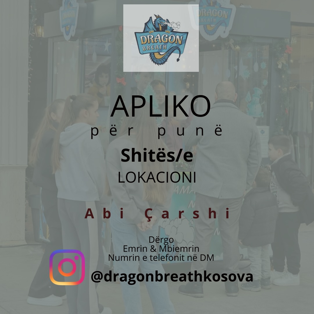 Shpallje pune për shitës në Prizren – Dragon Breath Kosova